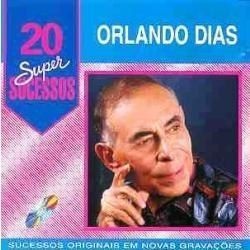 CD ORLANDO DIAS - 20 SUPER SUCESSOS